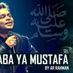 Emotional Naat – Marhaba Ya Mustafa by AR Rahman (Hindi/Urdu/Arabic)